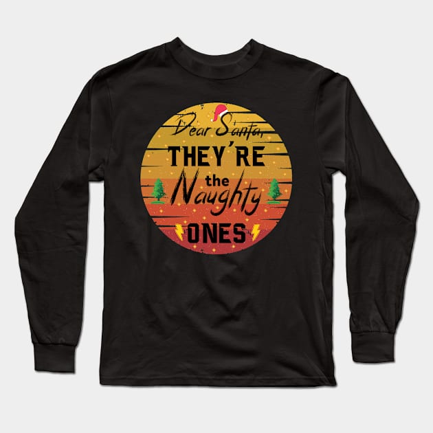 Dear Santa they're the Naughty ones Long Sleeve T-Shirt by archila